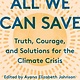 One World All We Can Save: Truth, Courage, and Solutions for the Climate Crisis