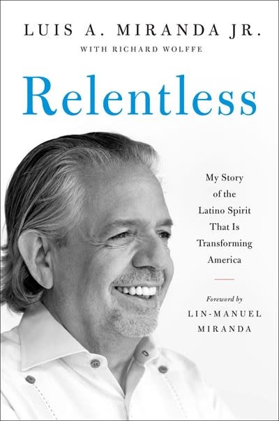 Hachette Books Relentless: My Story of the Latino Spirit That Is Transforming America