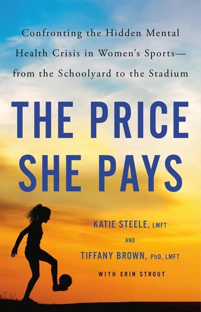 Little, Brown Spark The Price She Pays: Confronting the Hidden Mental Health Crisis in Women's Sports—from the Schoolyard to the Stadium
