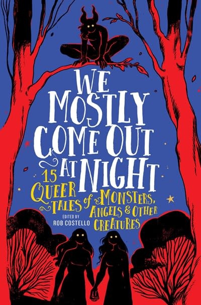 Running Press Kids We Mostly Come Out at Night: 15 Queer Tales of Monsters, Angels & Other Creatures
