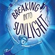 Algonquin Young Readers Breaking into Sunlight