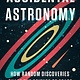 Basic Books Accidental Astronomy: How Random Discoveries Shape the Science of Space
