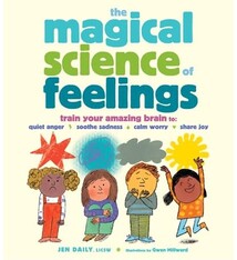 Storey Publishing, LLC The Magical Science of Feelings: Train Your Amazing Brain to Quiet Anger, Soothe Sadness, Calm Worry, and Share Joy