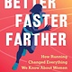 Algonquin Books Better Faster Farther: How Running Changed Everything We Know About Women