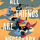 Algonquin Books All Friends Are Necessary: A Novel