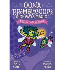 G.P. Putnam's Sons Books for Young Readers Oona Bramblegoop's Sideways Magic #2 A Boy in the Fairy World
