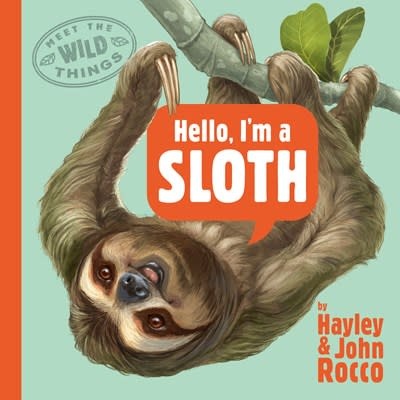G.P. Putnam's Sons Books for Young Readers Hello, I'm a Sloth (Meet the Wild Things, Book 1)
