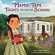 Crown Books for Young Readers Mamie Tape Fights to Go to School: Based on a True Story