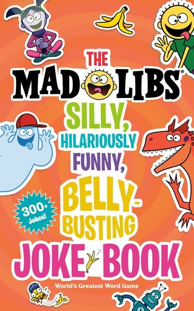 Mad Libs The Mad Libs Silly, Hilariously Funny, Belly-Busting Joke Book: World's Greatest Word Game
