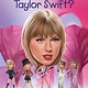 Penguin Workshop Who Is Taylor Swift?