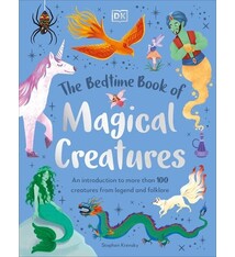 DK Children The Bedtime Book of Magical Creatures: An Introduction to More than 100 Creatures from Legend and Folklore