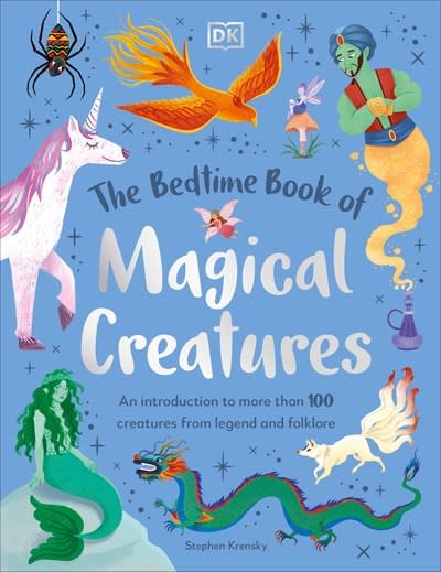 DK Children The Bedtime Book of Magical Creatures: An Introduction to More than 100 Creatures from Legend and Folklore