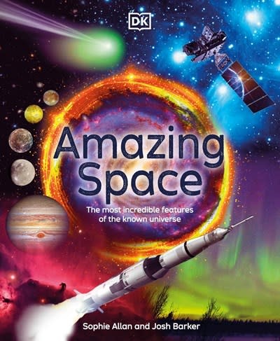 DK Children Amazing Space: The Most Incredible Features of the Known Universe