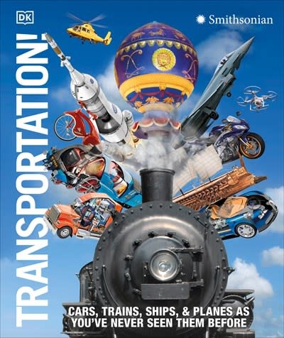 DK Children Transportation!: Cars, Trains, Ships and Planes as You've Never Seen It Before