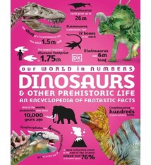 DK Children Our World in Numbers Dinosaurs & Other Prehistoric Life: An Encyclopedia of Fantastic Facts