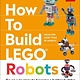 DK Children How to Build LEGO Robots