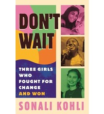 Beacon Press Don't Wait: Three Girls Who Fought for Change and Won