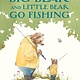 Neal Porter Books Big Bear and Little Bear Go Fishing