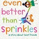 Even Better Than Sprinkles: A Story About Best Friends