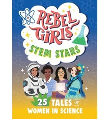 Rebel Girls STEM Stars: 25 Tales of Women in Science