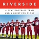 Doubleday The Boys of Riverside: A Deaf Football Team and a Quest for Glory