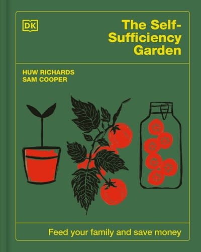 DK The Self-Sufficiency Garden: Feed Your Family and Save Money