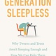 TarcherPerigee Generation Sleepless: Why Tweens and Teens Aren't Sleeping Enough and How We Can Help Them