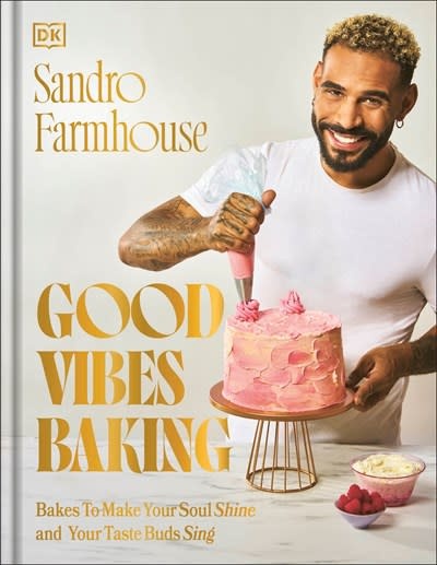 DK Good Vibes Baking: Bakes To Make Your Soul Shine and Your Taste Buds Sing