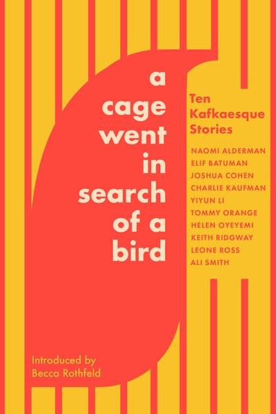 Catapult A Cage Went in Search of a Bird: Ten Kafkaesque Stories