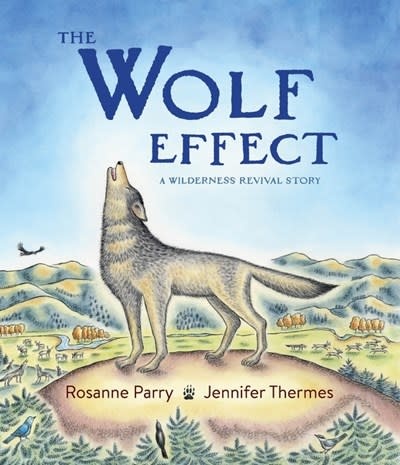 Greenwillow Books The Wolf Effect: A Wilderness Revival Story