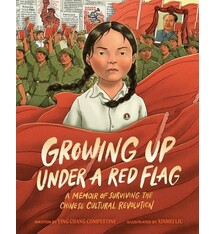 Growing Up under a Red Flag: A Memoir of Surviving the Chinese Cultural Revolution