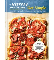 Clarkson Potter The Weekday Vegetarians Get Simple: Strategies and So-Good Recipes to Suit Every Craving and Mood: A Cookbook