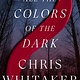 Crown All the Colors of the Dark: A Novel