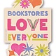 Bookstores Love Everyone Sticker