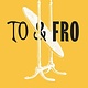 To & Fro