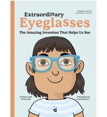 Extraordinary Eyeglasses: The Amazing Invention That Helps Us See