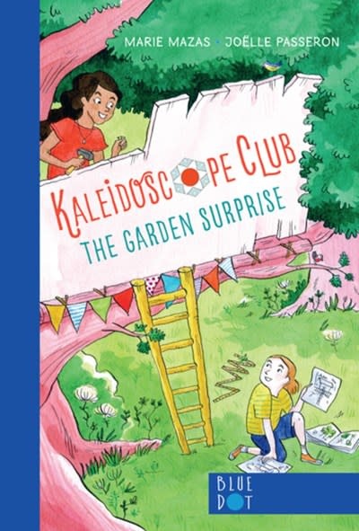 Blue Dot Kids Press Garden Surprise: Kaleidoscope Club Series Book #1