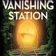 Amulet Books The Vanishing Station: A Novel