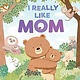 Abrams Books for Young Readers I Really Like Mom: A Picture Book