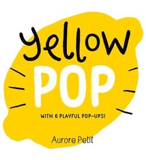 Abrams Appleseed Yellow Pop (With 6 Playful Pop-Ups!): A Board Book