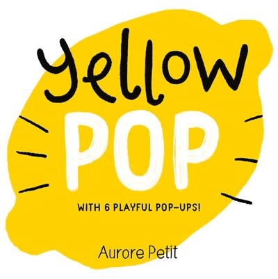 Abrams Appleseed Yellow Pop (With 6 Playful Pop-Ups!): A Board Book