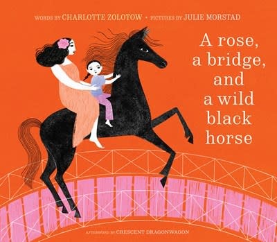 Cameron Kids A Rose, a Bridge, and a Wild Black Horse: The Classic Picture Book, Reimagined