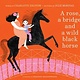 Cameron Kids A Rose, a Bridge, and a Wild Black Horse: The Classic Picture Book, Reimagined