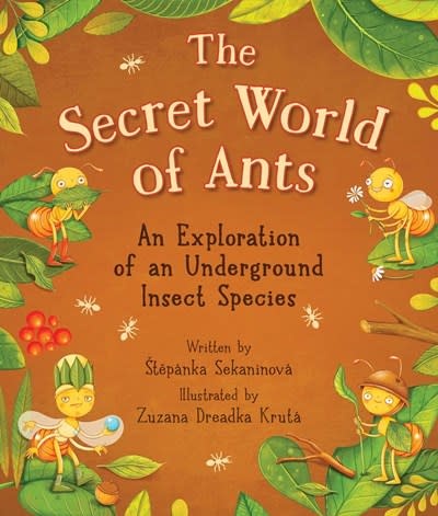 Sky Pony The Secret World of Ants: An Exploration of an Underground Insect Species