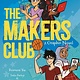 Andrews McMeel Publishing The Makers Club: A Graphic Novel