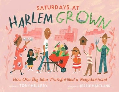 Simon & Schuster/Paula Wiseman Books Saturdays at Harlem Grown: How One Big Idea Transformed a Neighborhood