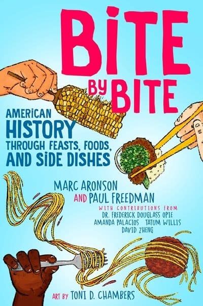 Atheneum Books for Young Readers Bite by Bite: American History through Feasts, Foods, and Side Dishes