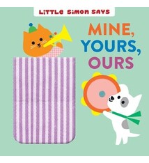 Little Simon Little Simon Says: Mine, Yours, Ours