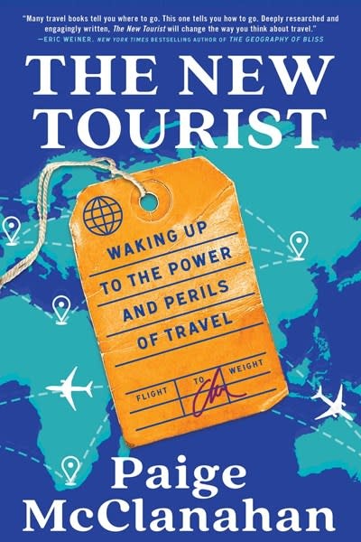 Scribner The New Tourist: Waking Up to the Power and Perils of Travel