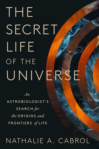 Scribner The Secret Life of the Universe: An Astrobiologist's Search for the Origins and Frontiers of Life